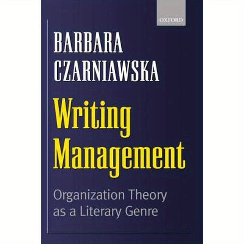 Writing Management: Organization Theory as a Literary Genre