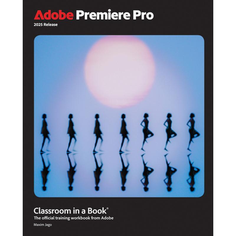 Adobe Premiere Pro Classroom in a Book 2025 Release