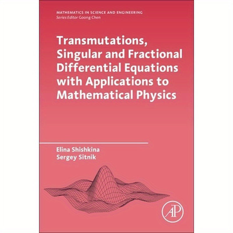 Transmutations, Singular and Fractional Differential Equations with Applications to Mathematical Physics