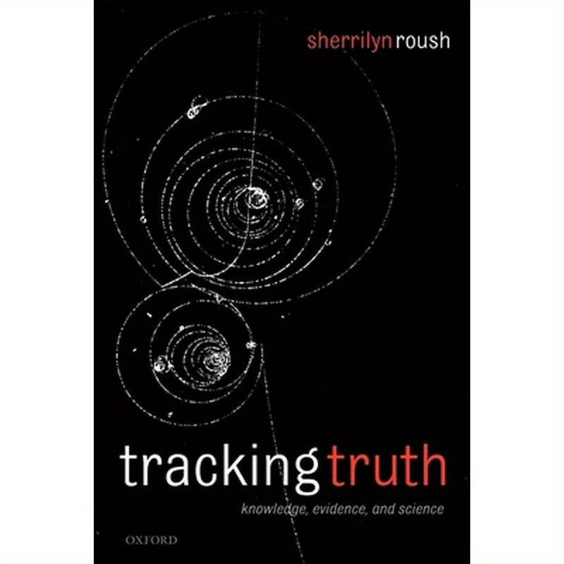 Tracking Truth: Knowledge, Evidence, and Science