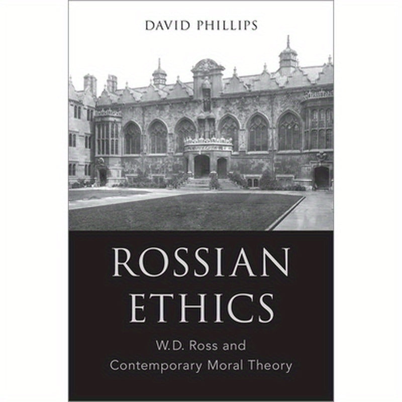 Rossian Ethics: W.D. Ross and Contemporary Moral Theory