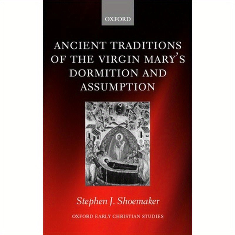 The Ancient Traditions of the Virgin Mary's Dormition and Assumption
