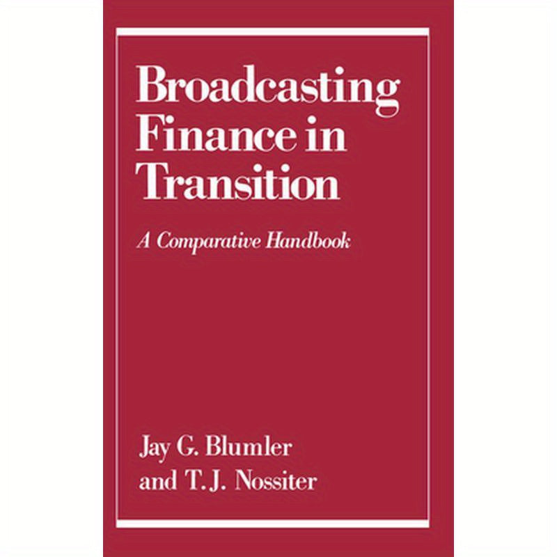 Broadcasting Finance in Transition: A Comparative Handbook