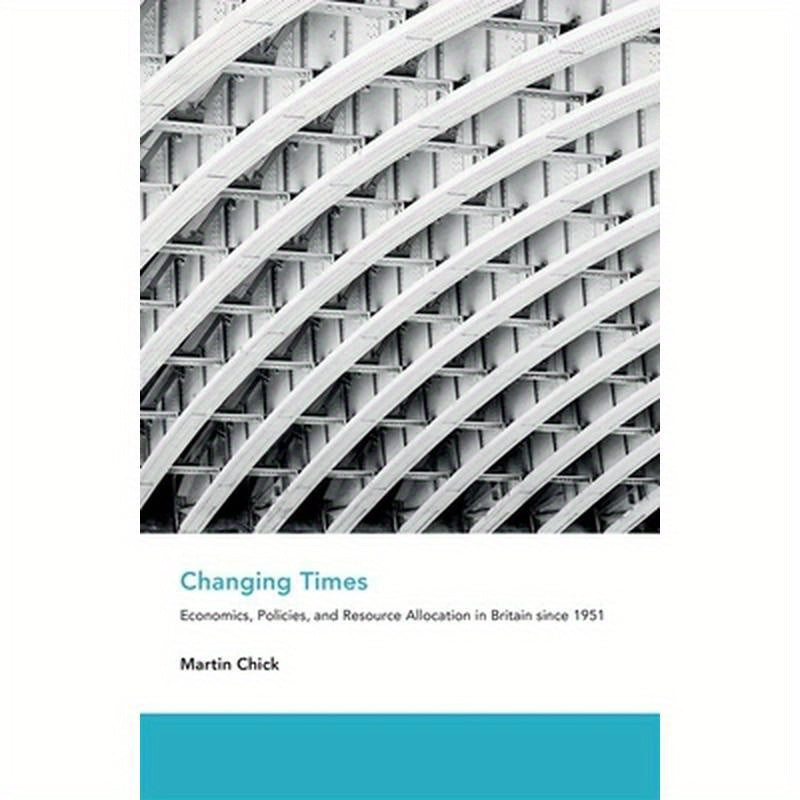 Changing Times: Economics, Policies, and Resource Allocation in Britain Since 1951
