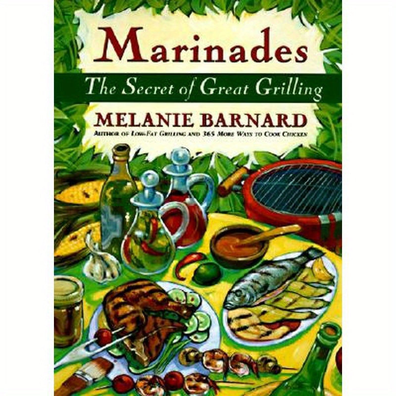 Marinades: Secrets of Great Grilling, the