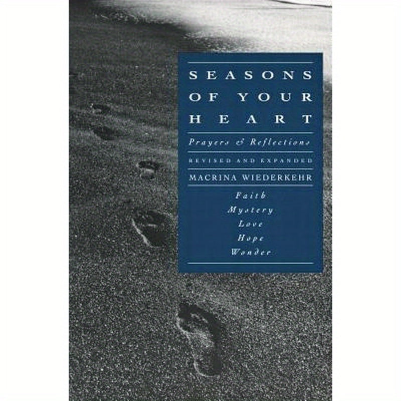 Seasons of Your Heart: Prayers and Reflections, Revised and Expanded