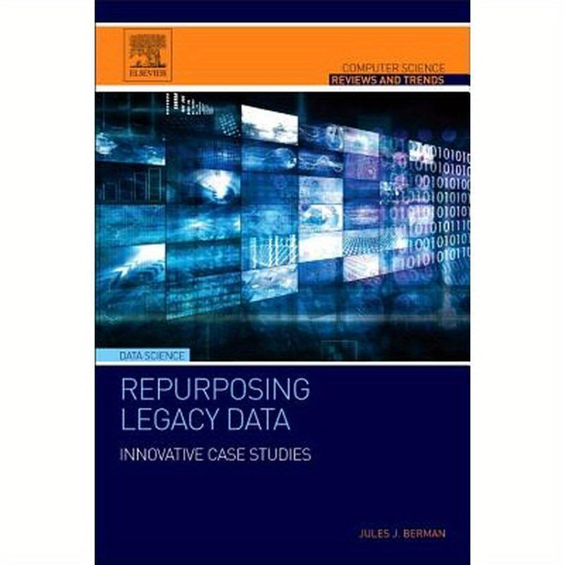 Repurposing Legacy Data: Innovative Case Studies
