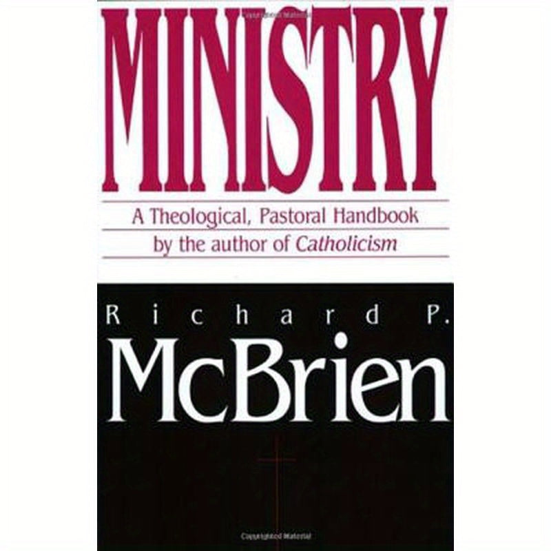 Ministry: A Theological, Pastoral Handbook