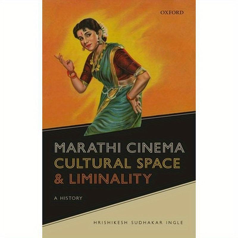 Marathi Cinema, Cultural Space, and Liminality: A History