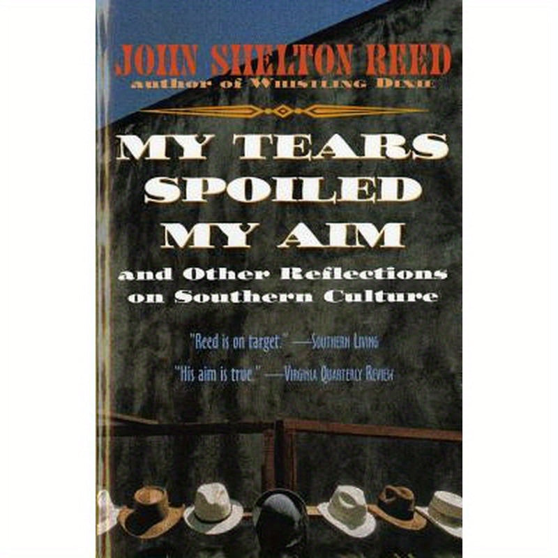 My Tears Spoiled My Aim: And Other Reflections on Southern Culture