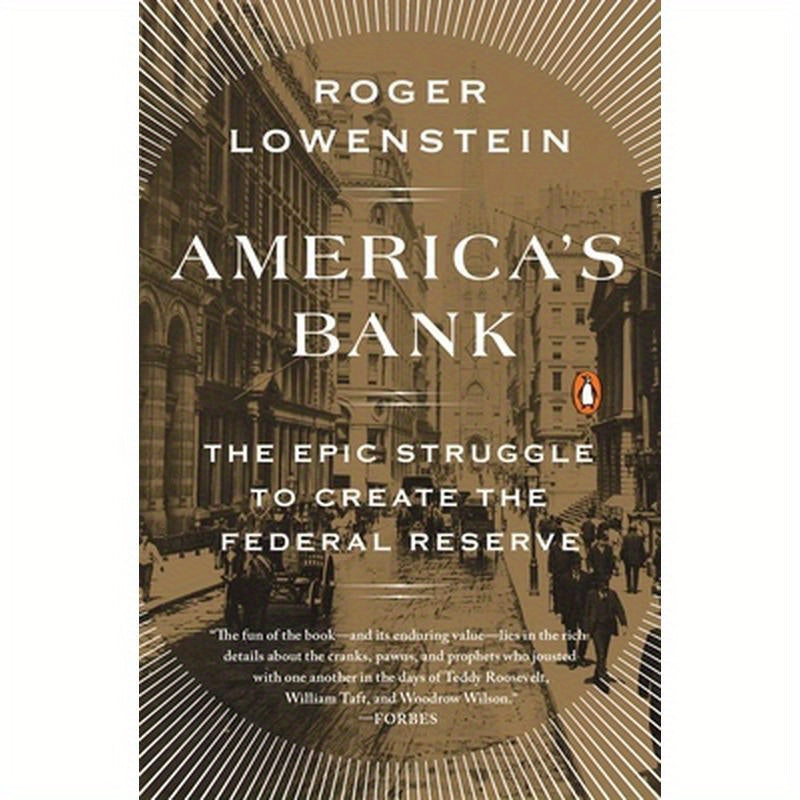 America's Bank: The Epic Struggle to Create the Federal Reserve