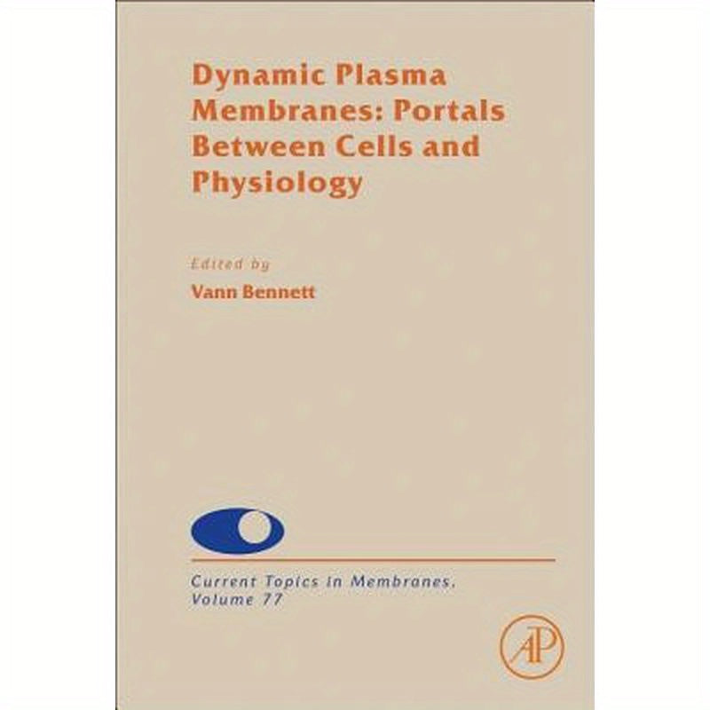 Dynamic Plasma Membranes: Portals Between Cells and Physiology: Volume 77