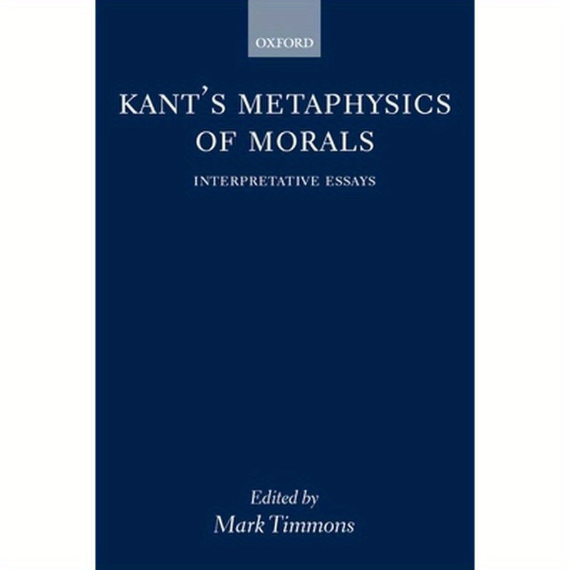 Kant's Metaphysics of Morals ' Interpretative Essays '