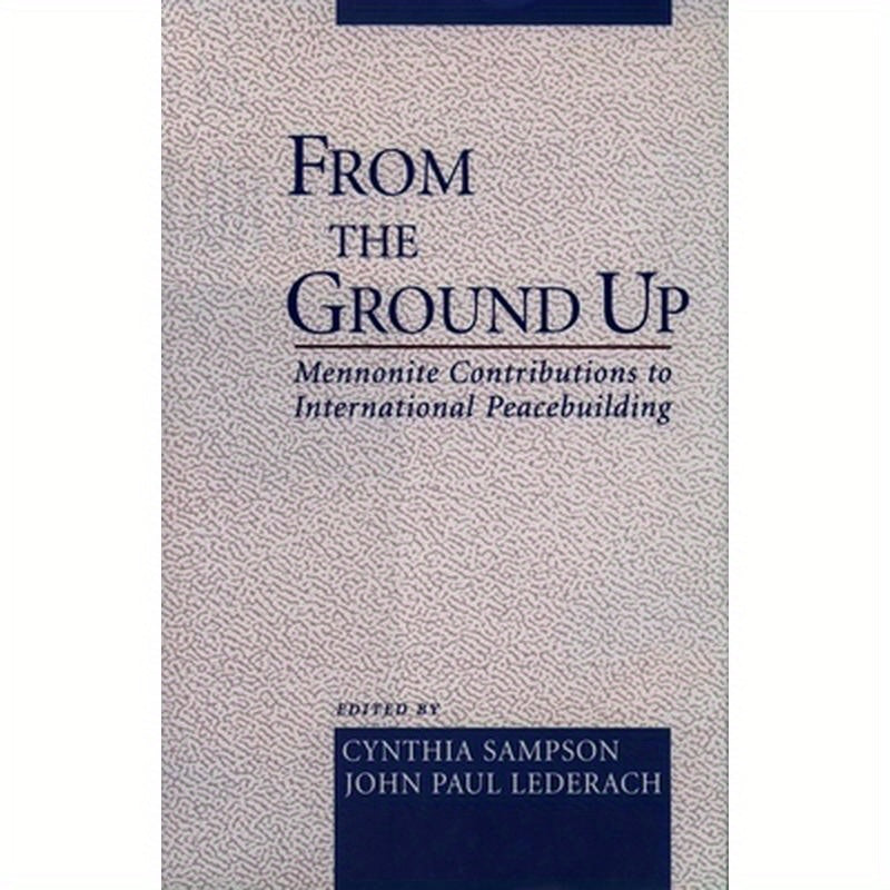 From the Ground Up: Mennonite Contributions to International Peacekeeping