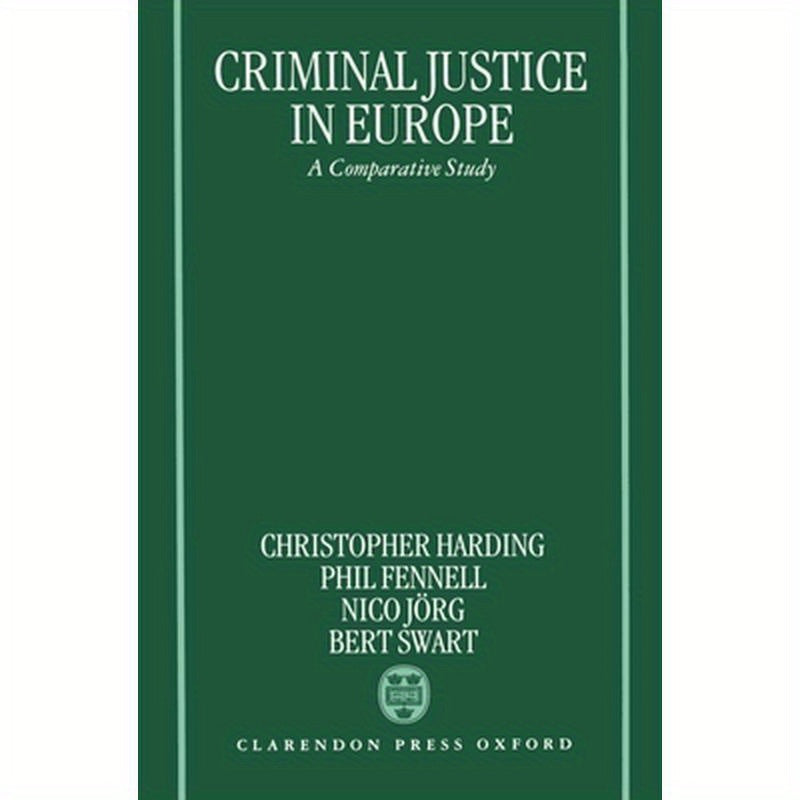Criminal Justice in Europe: A Comparative Study