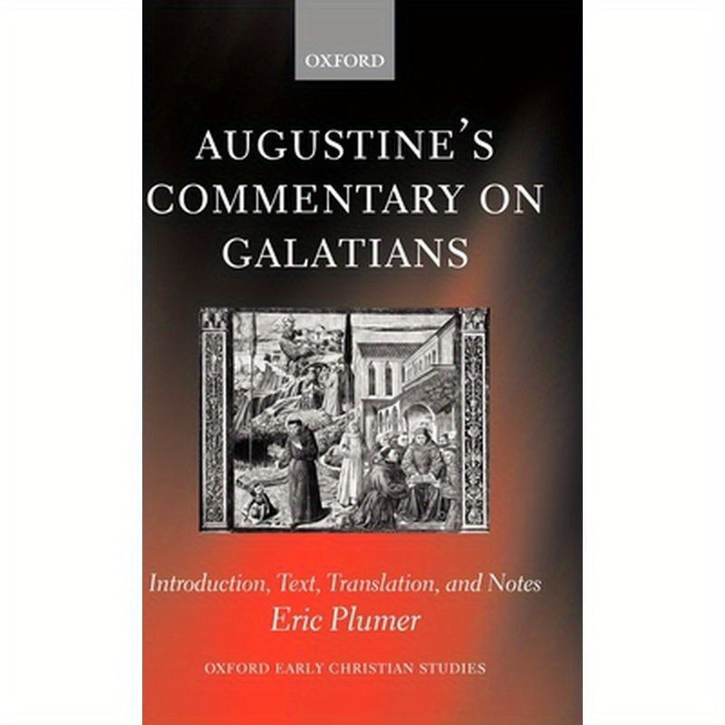 Augustine's Commentary on Galatians: Introduction, Text, Translation, and Notes