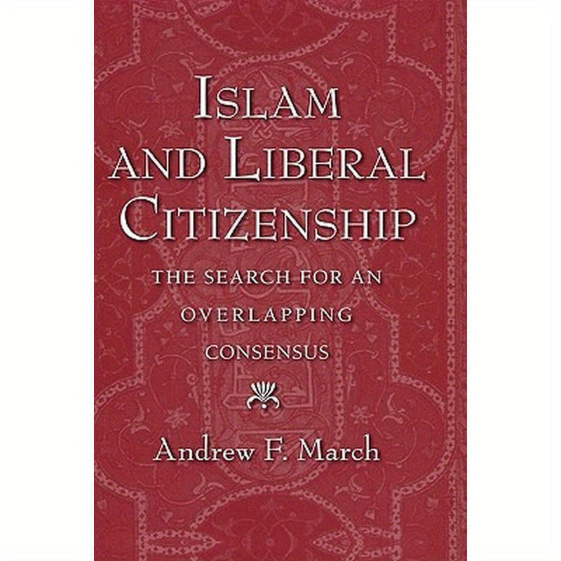 Islam and Liberal Citizenship: The Search for an Overlapping Consensus