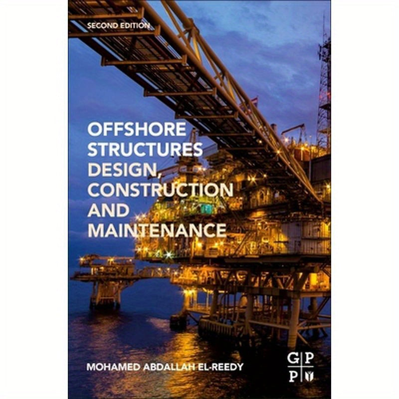 Offshore Structures: Design, Construction and Maintenance