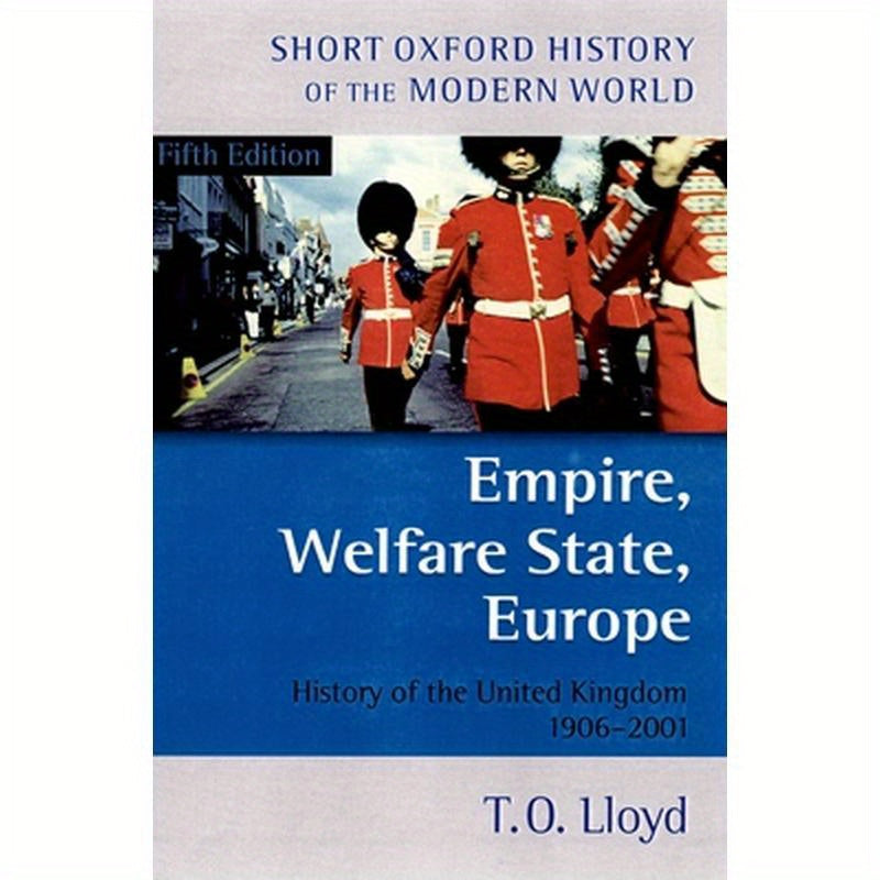 Empire, Welfare State, Europe: History of the United Kingdom 1906-2001