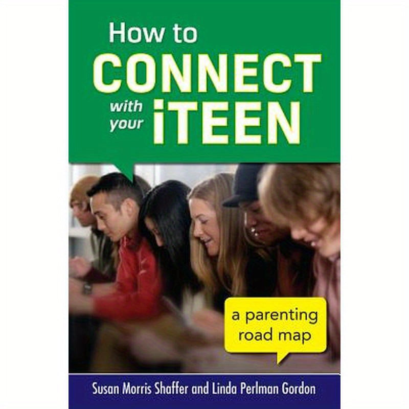 How to Connect with Your Iteen: A Parenting Road Map