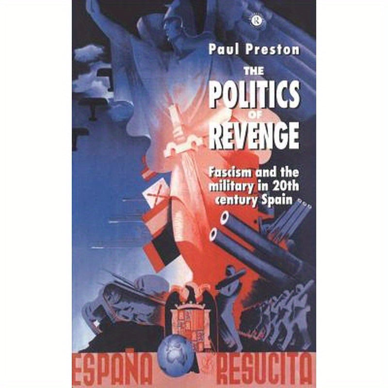 The Politics of Revenge: Fascism and the Military in 20th-century Spain