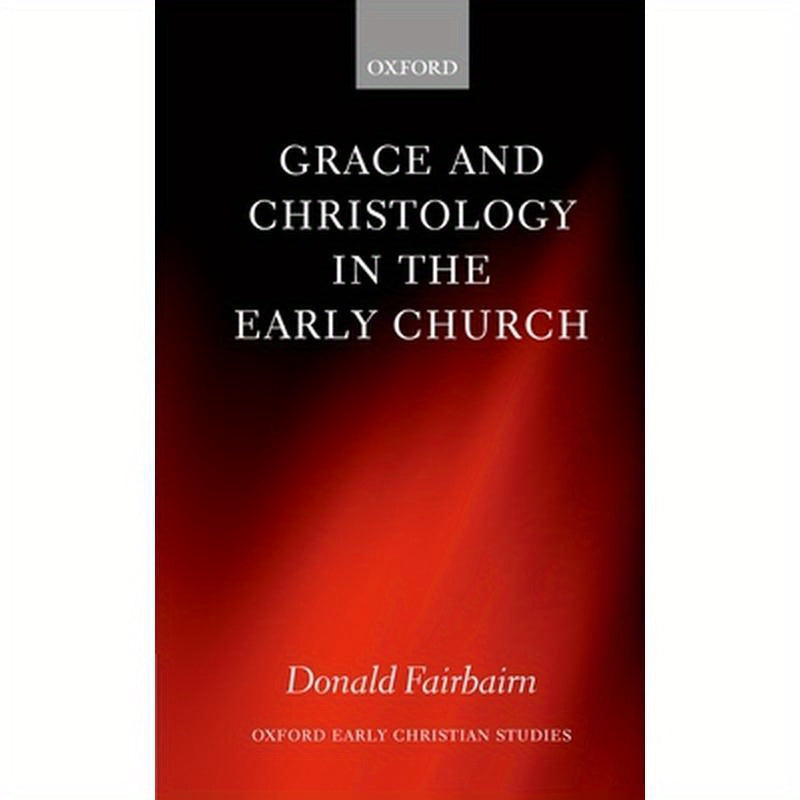 Grace and Christology in the Early Church