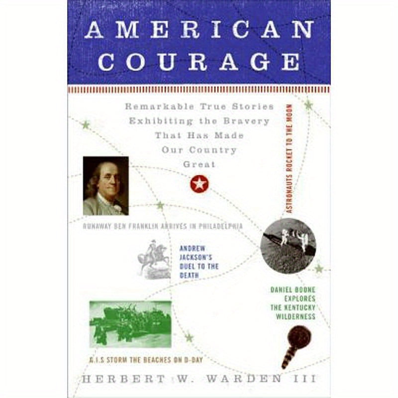 American Courage: Remarkable True Stories Exhibiting the Bravery That Has Made Our Country Great