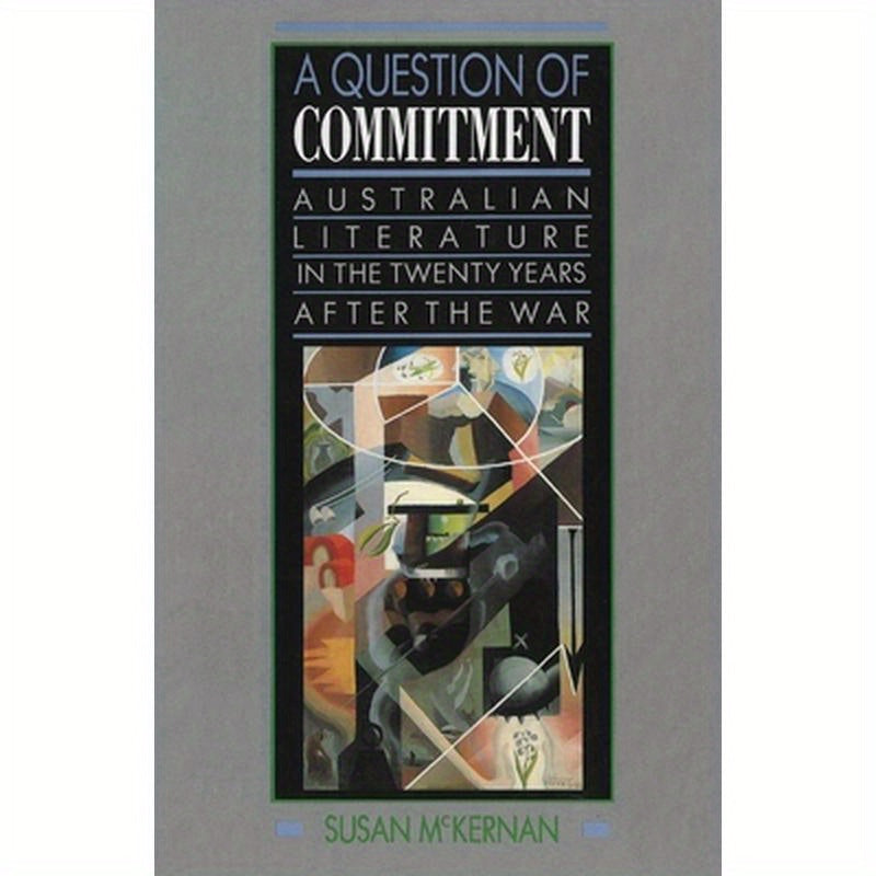 A Question of Commitment: Australian literature in the twenty years after the war