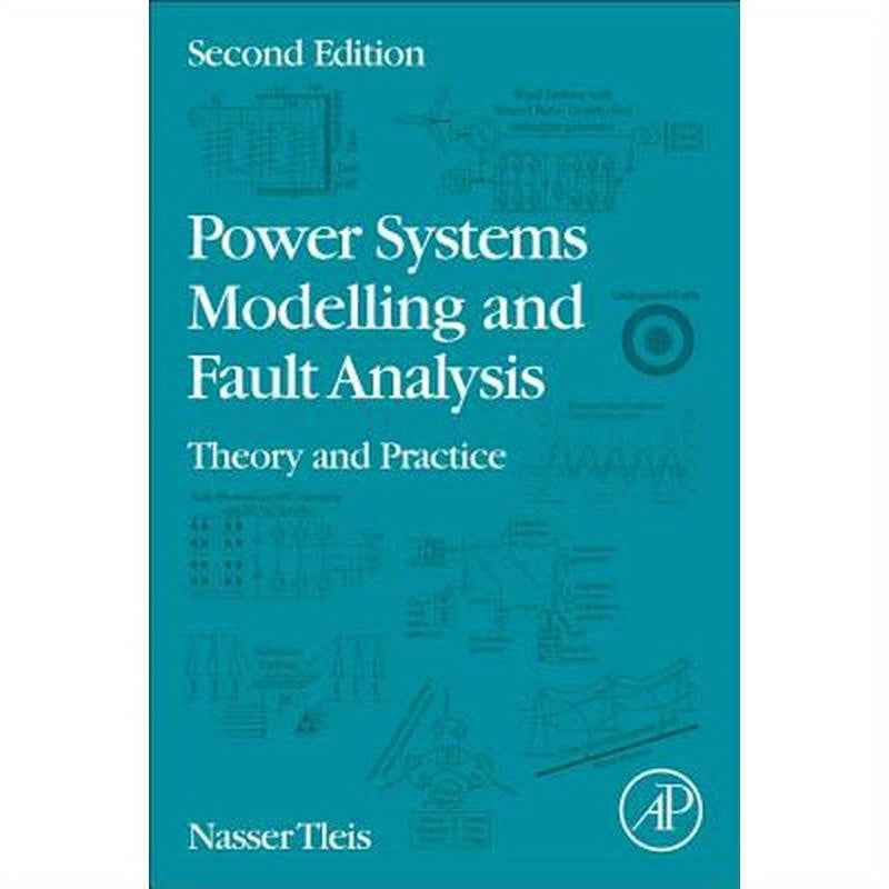 Power Systems Modelling and Fault Analysis: Theory and Practice