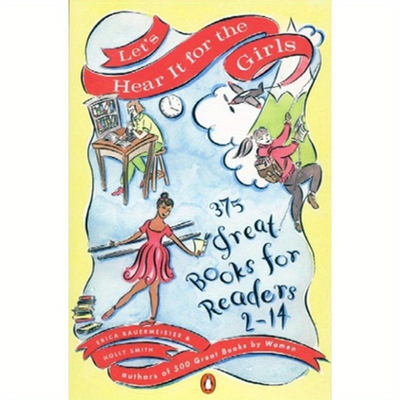 Let's Hear It for the Girls: 375 Great Books for Readers 2-14