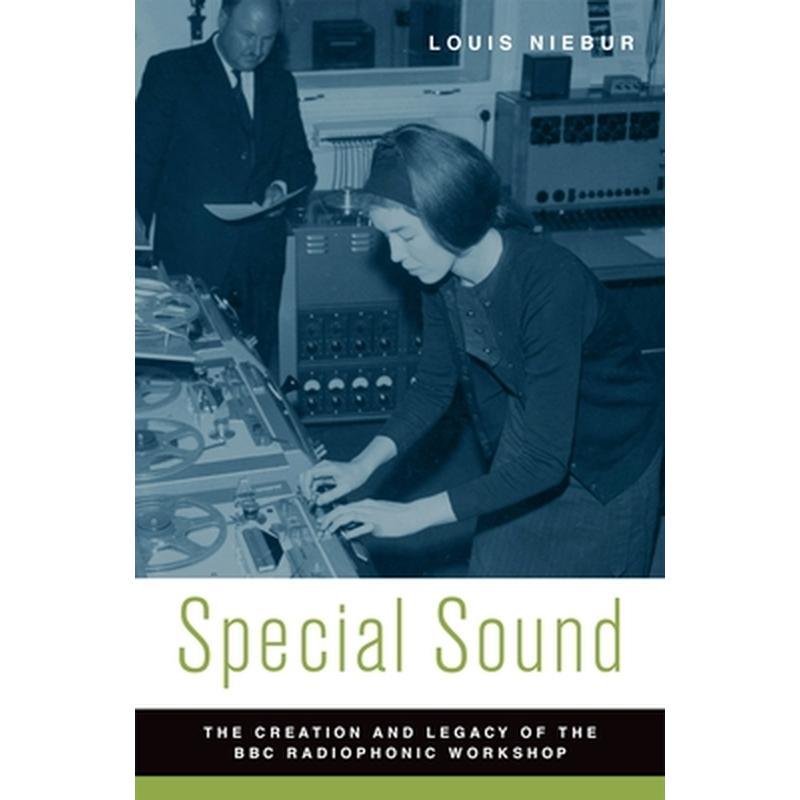 Special Sound: The Creation and Legacy of the BBC Radiophonic Workshop