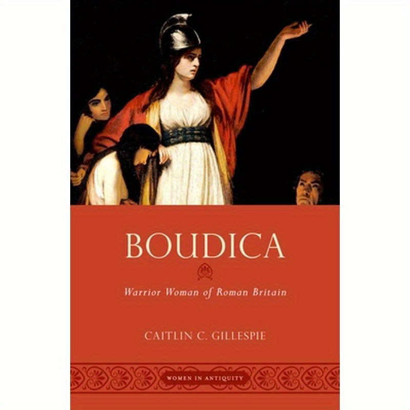 Boudica: Warrior Woman of Roman Britain