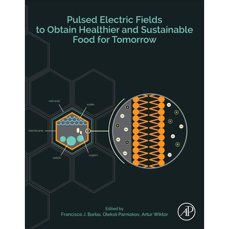 Pulsed Electric Fields to Obtain Healthier and Sustainable Food for Tomorrow