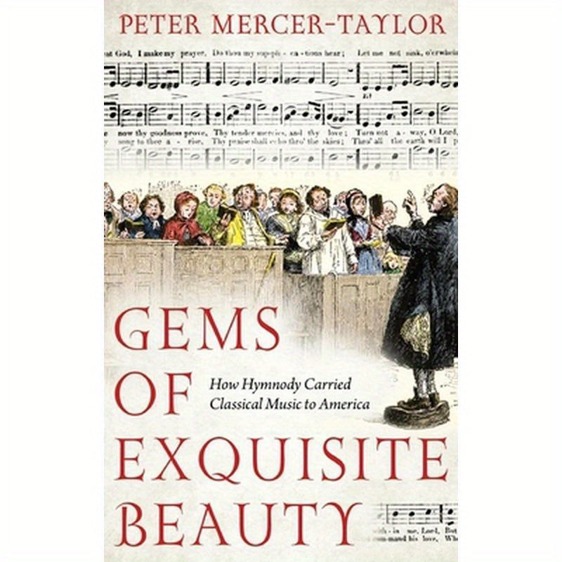 Gems of Exquisite Beauty: How Hymnody Carried Classical Music to America