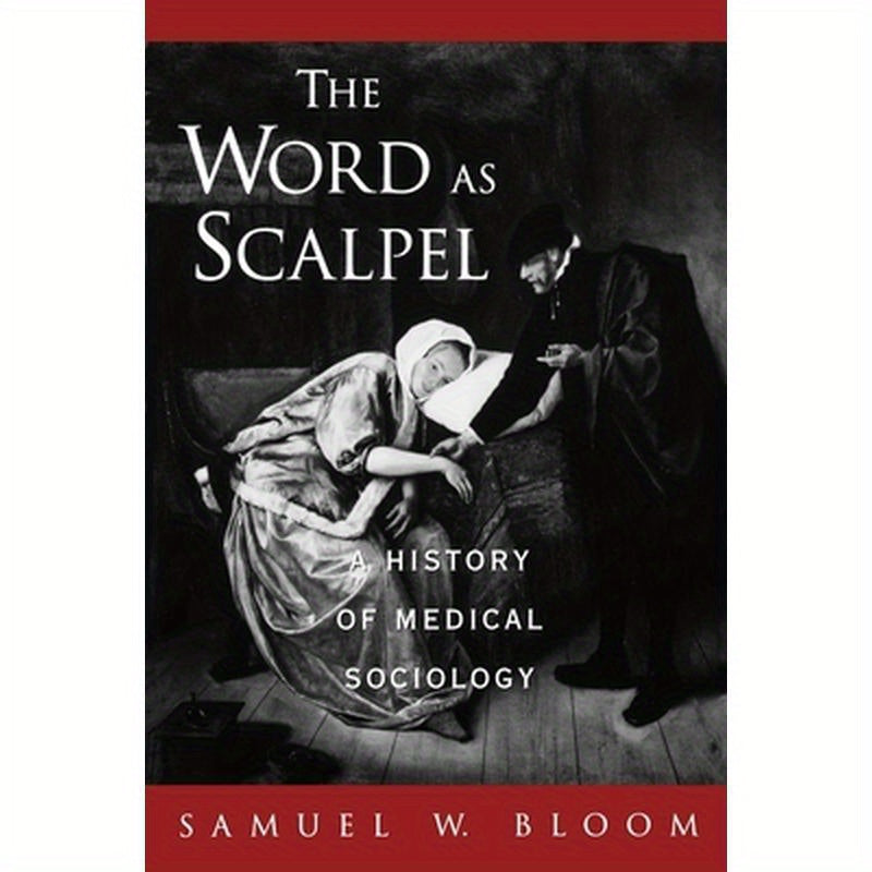 The Word as Scalpel: A History of Medical Sociology