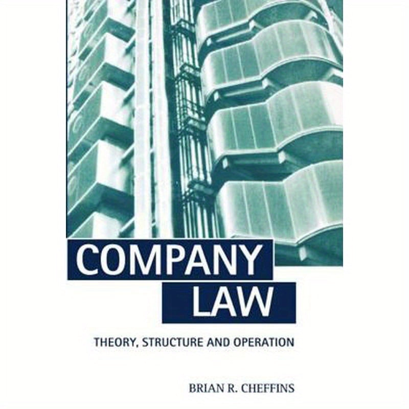 Company Law: Theory, Structure, and Operation