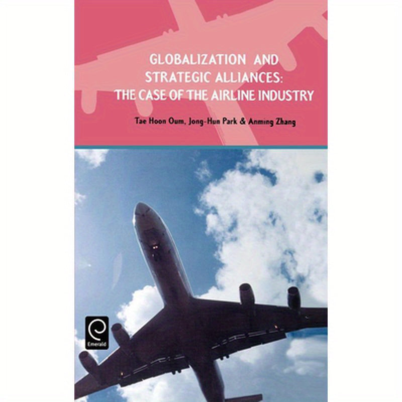 Globalization and Strategic Alliances: The Case of the Airline Industry