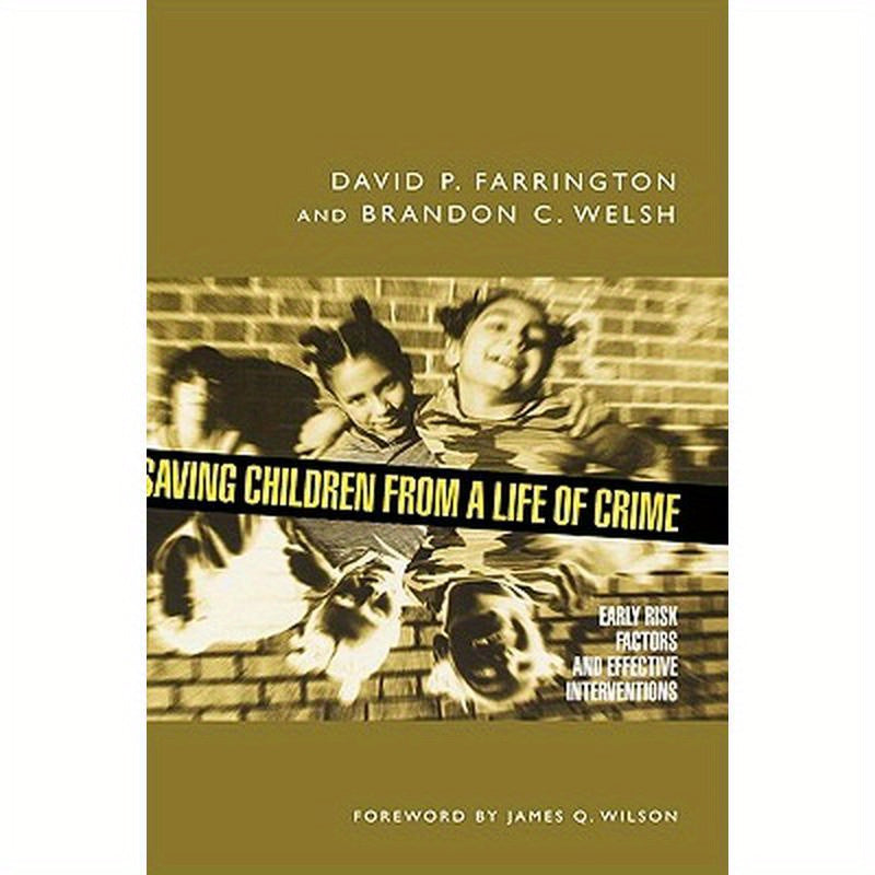 Saving Children from a Life of Crime: Early Risk Factors and Effective Interventions