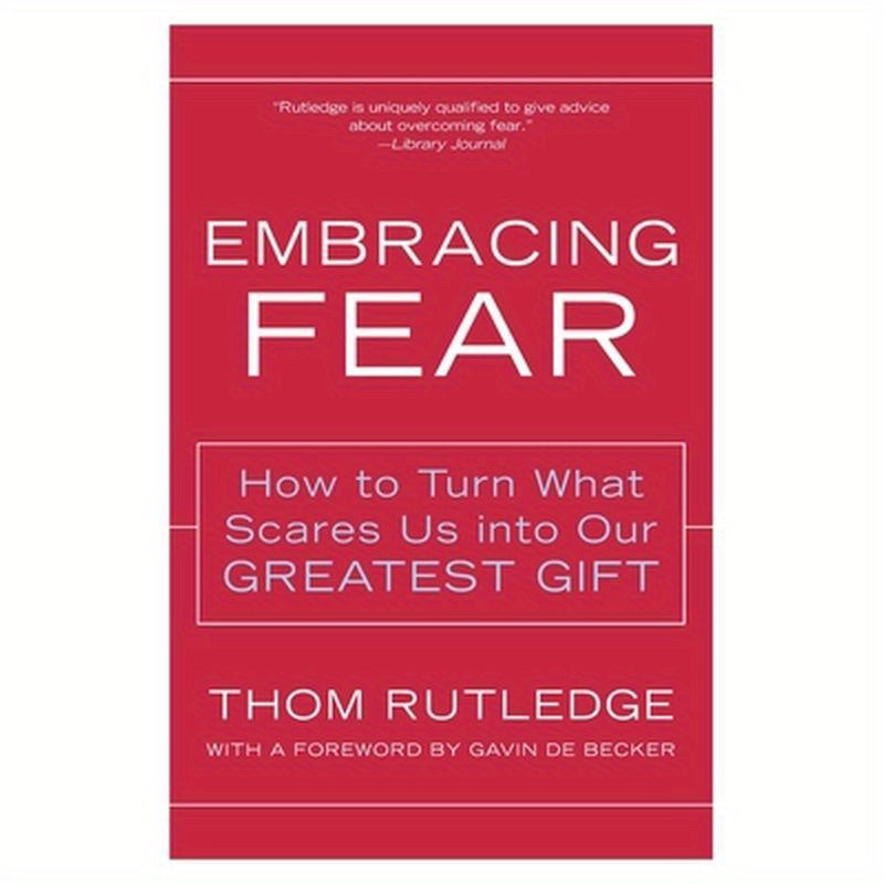 Embracing Fear: How to Turn What Scares Us Into Our Greatest Gift