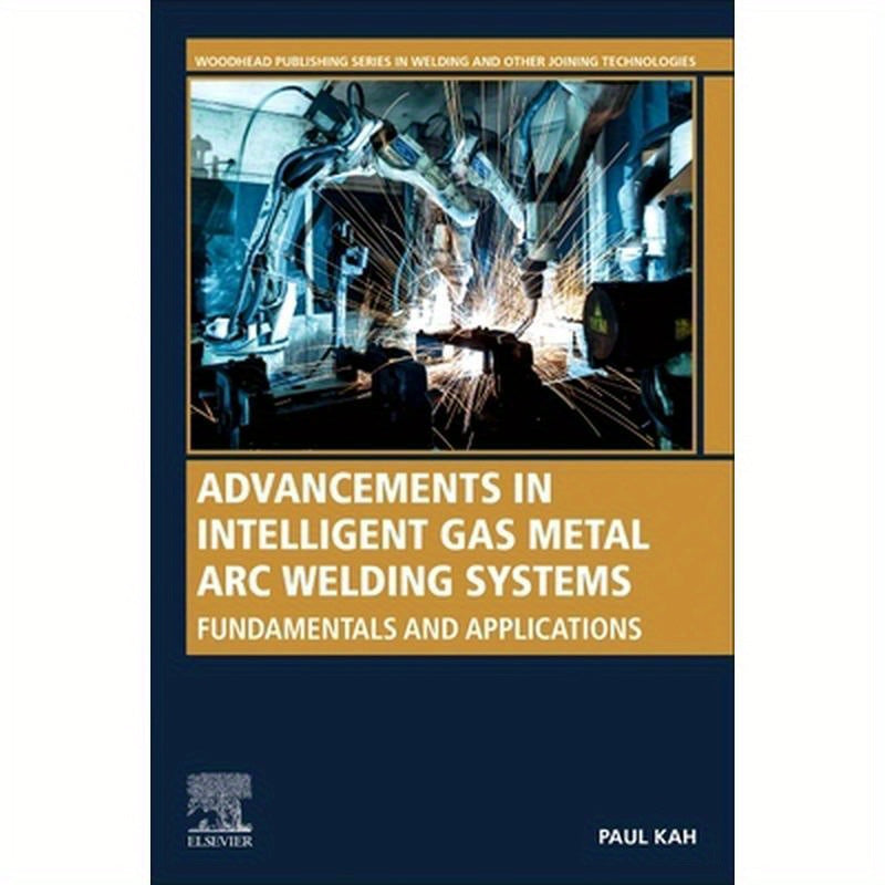 Advancements in Intelligent Gas Metal Arc Welding Systems: Fundamentals and Applications