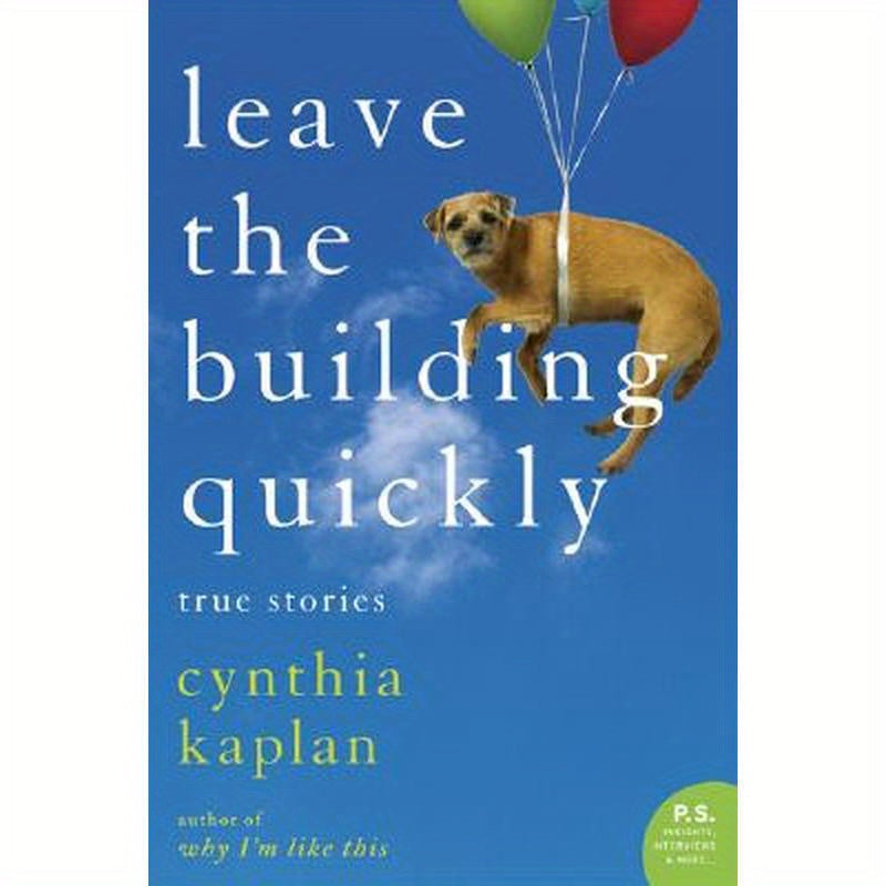 Leave the Building Quickly: True Stories