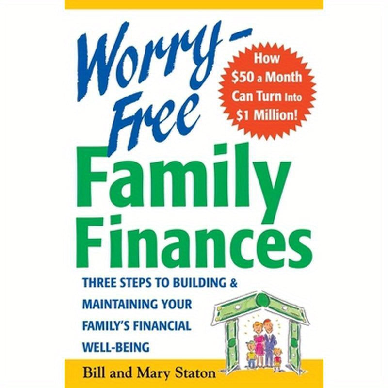 Worry-Free Family Finances: Three Steps to Building and Maintaining Your Family's Financial Well-Being