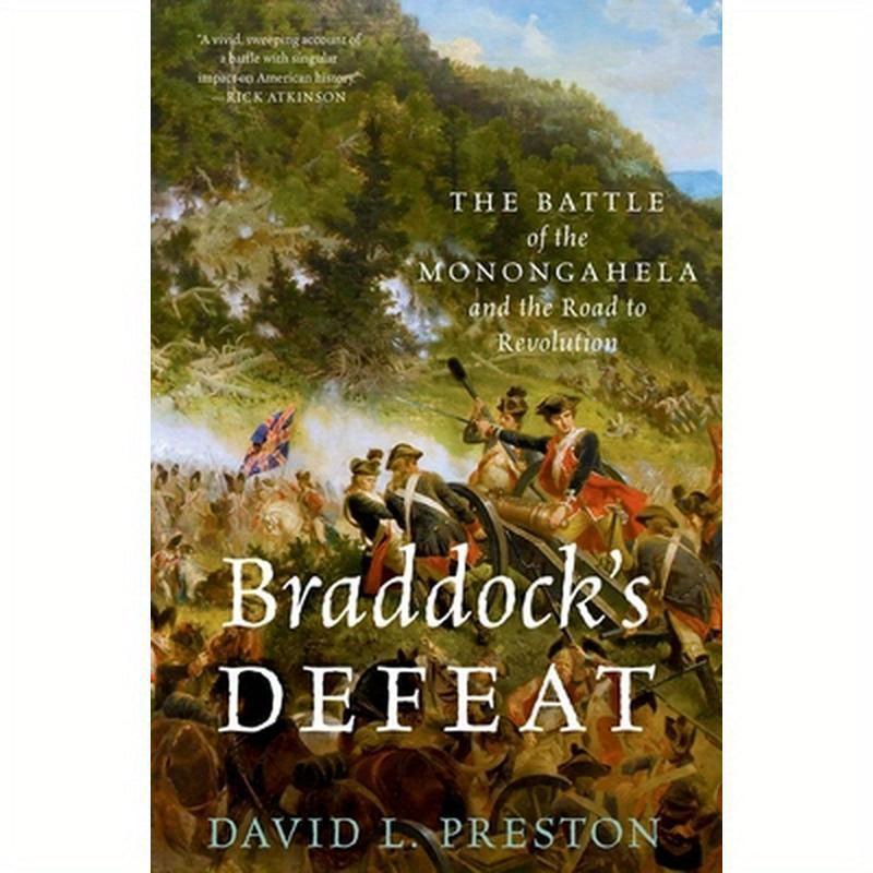Braddock's Defeat: The Battle of the Monongahela and the Road to Revolution