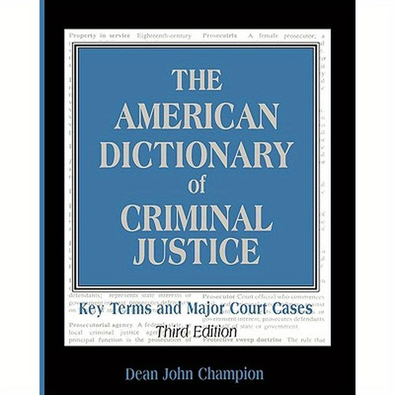 The American Dictionary of Criminal Justice: Key Terms and Major Court Cases