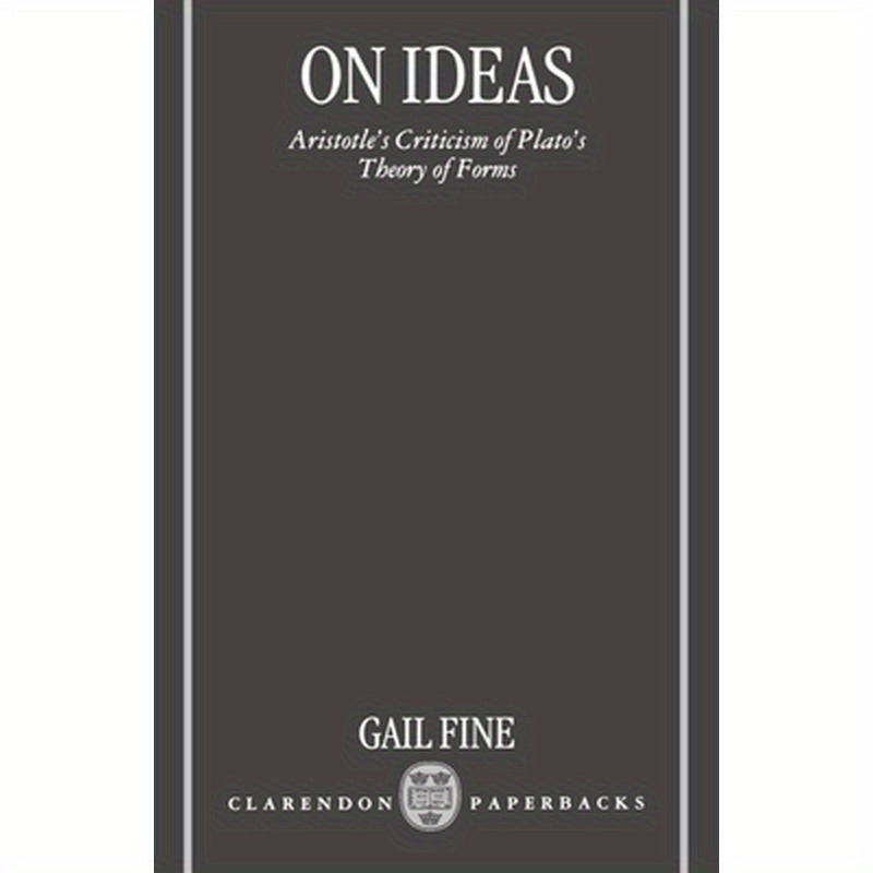 On Ideas: Aristotle's Criticism of Plato's Theory of Forms