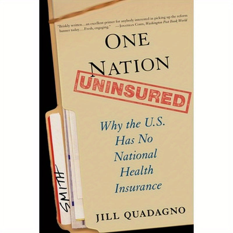 One Nation, Uninsured: Why the U.S. Has No National Health Insurance