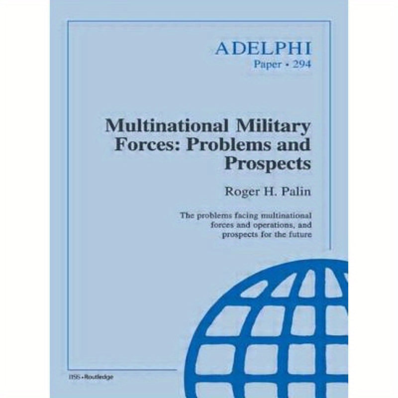 Multinational Military Forces: Problems and Prospects
