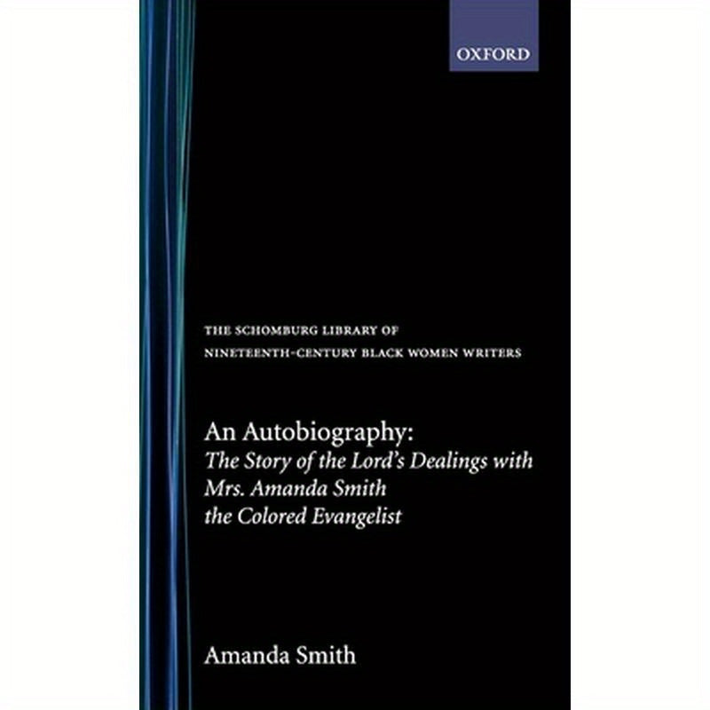 An Autobiography: The Story of the Lord's Dealings with Mrs. Amanda Smith the Colored Evangelist