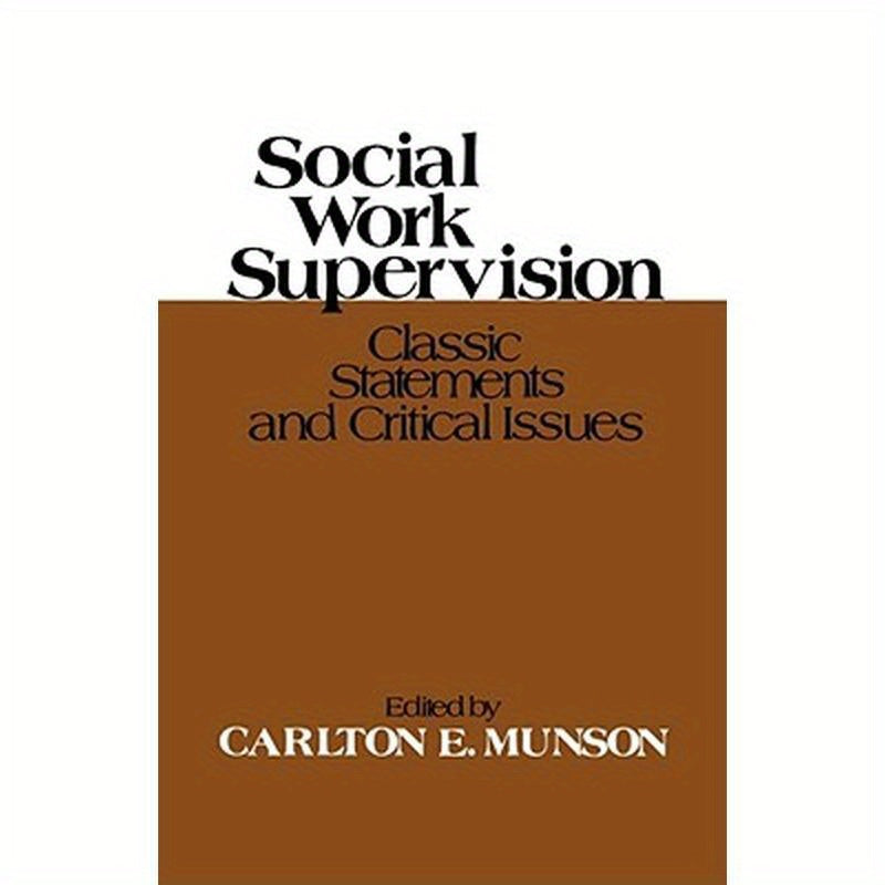 Social Work Supervision: Classic Statements and Critical Issues