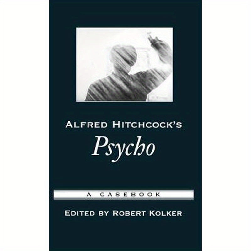 Alfred Hitchcock's Psycho: A Casebook